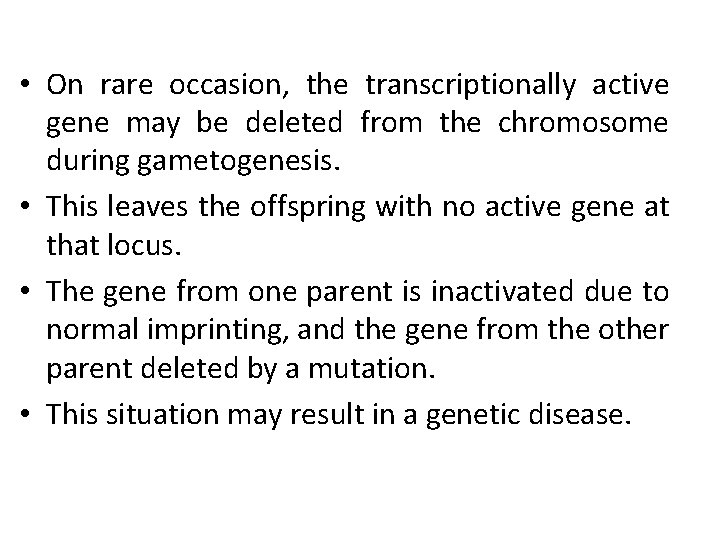  • On rare occasion, the transcriptionally active gene may be deleted from the