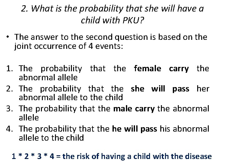 2. What is the probability that she will have a child with PKU? •
