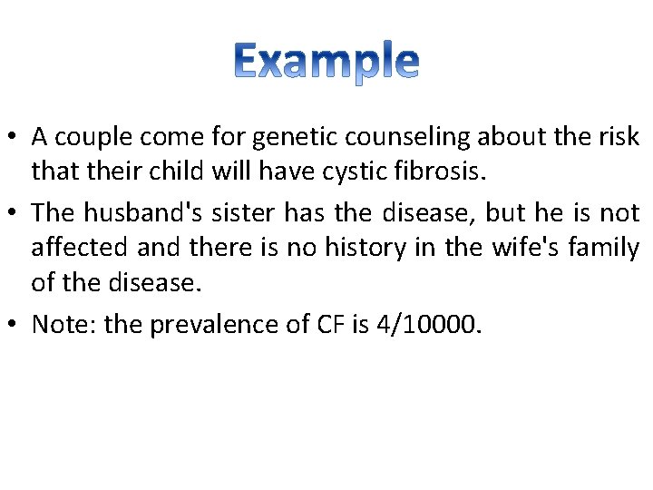  • A couple come for genetic counseling about the risk that their child