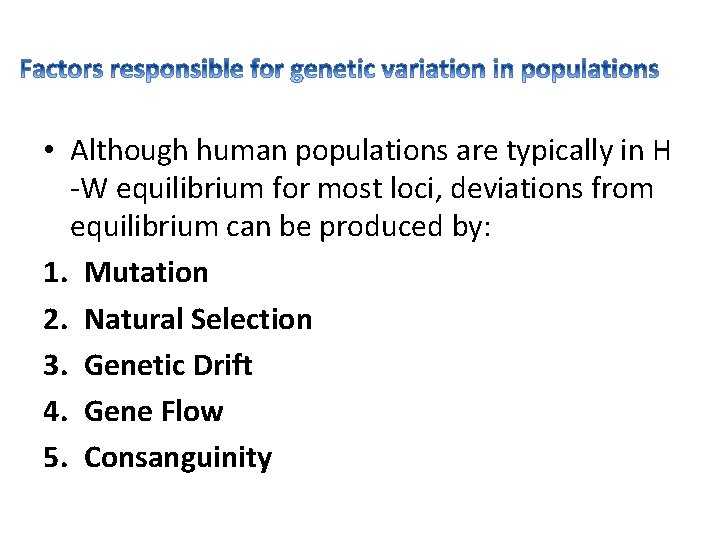  • Although human populations are typically in H -W equilibrium for most loci,