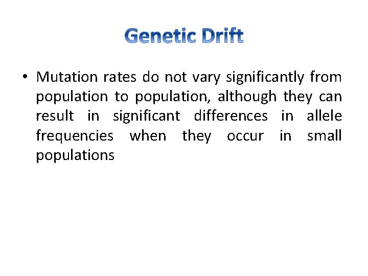  • Mutation rates do not vary significantly from population to population, although they