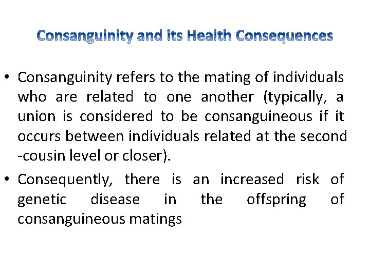  • Consanguinity refers to the mating of individuals who are related to one