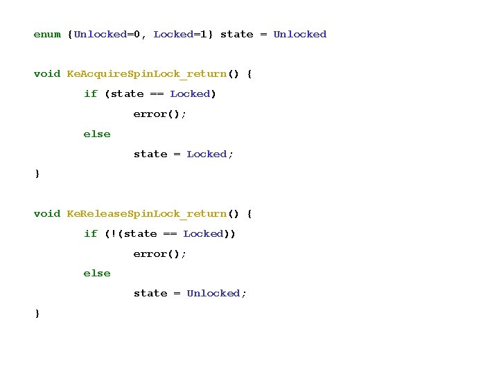 enum {Unlocked=0, Locked=1} state = Unlocked void Ke. Acquire. Spin. Lock_return() { if (state