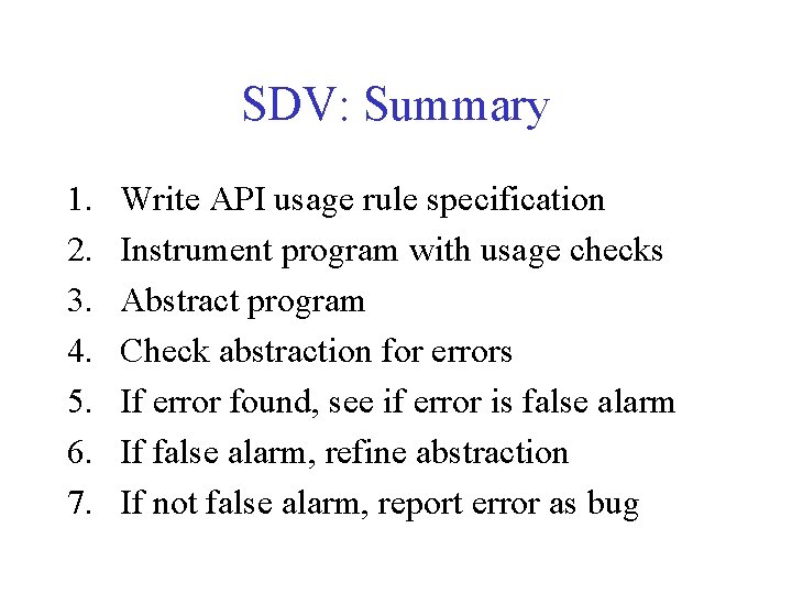SDV: Summary 1. 2. 3. 4. 5. 6. 7. Write API usage rule specification