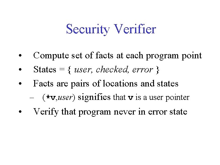 Security Verifier • • • Compute set of facts at each program point States