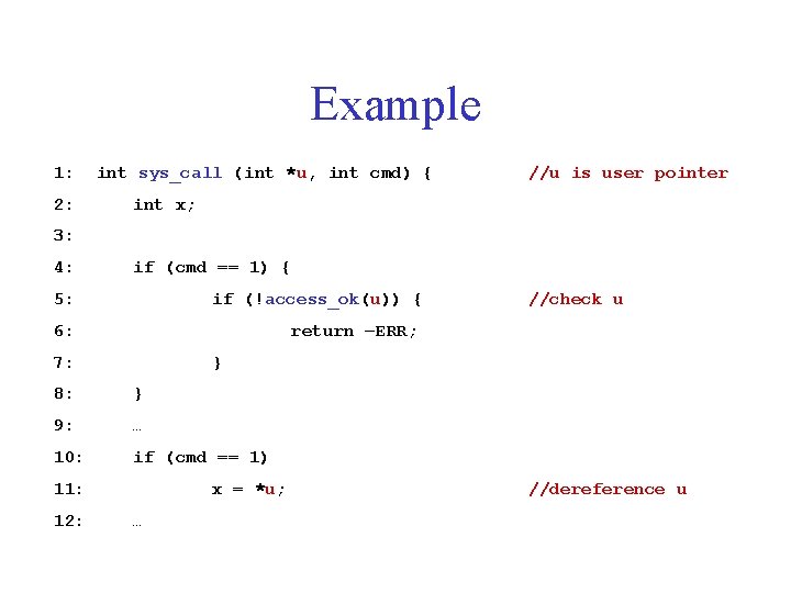 Example 1: 2: int sys_call (int *u, int cmd) { //u is user pointer