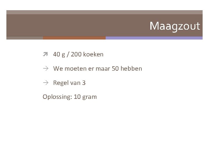 Maagzout 40 g / 200 koeken We moeten er maar 50 hebben Regel van