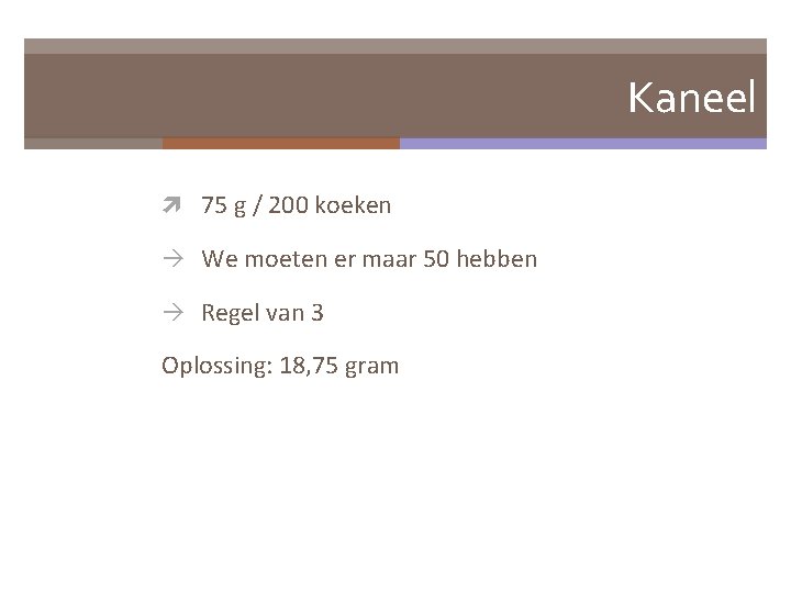 Kaneel 75 g / 200 koeken We moeten er maar 50 hebben Regel van