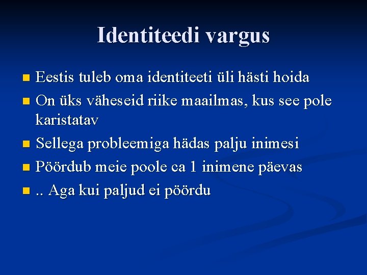 Identiteedi vargus Eestis tuleb oma identiteeti üli hästi hoida n On üks väheseid riike