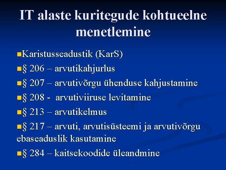 IT alaste kuritegude kohtueelne menetlemine n. Karistusseadustik (Kar. S) n§ 206 – arvutikahjurlus n§