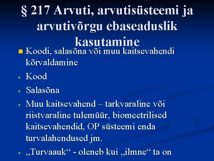 § 217 Arvuti, arvutisüsteemi ja arvutivõrgu ebaseaduslik kasutamine n Koodi, salasõna või muu kaitsevahendi