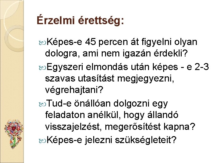 Érzelmi érettség: Képes-e 45 percen át figyelni olyan dologra, ami nem igazán érdekli? Egyszeri