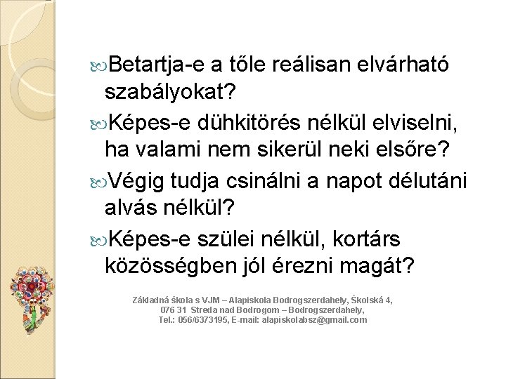  Betartja-e a tőle reálisan elvárható szabályokat? Képes-e dühkitörés nélkül elviselni, ha valami nem