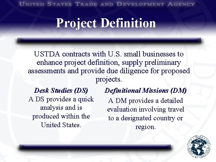Project Definition USTDA contracts with U. S. small businesses to enhance project definition, supply