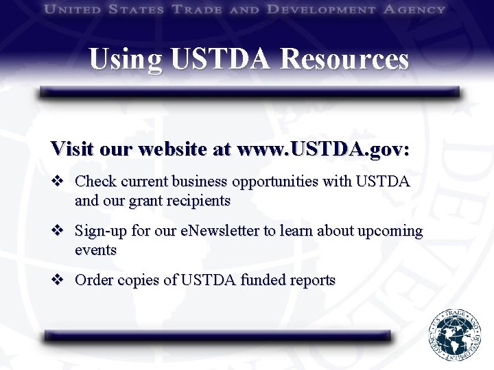 Using USTDA Resources Visit our website at www. USTDA. gov: v Check current business