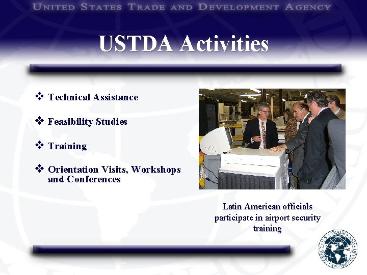 USTDA Activities v Technical Assistance v Feasibility Studies v Training v Orientation Visits, Workshops