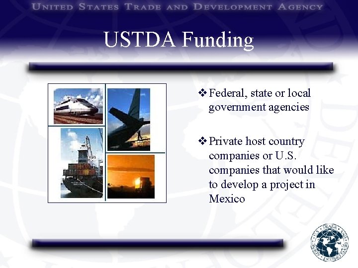 USTDA Funding v. Federal, state or local government agencies v. Private host country companies