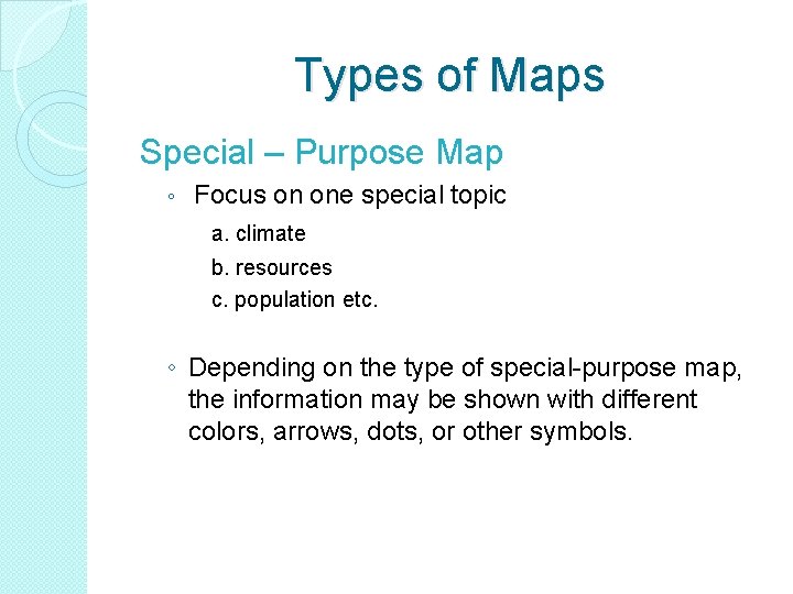 Types of Maps Special – Purpose Map ◦ Focus on one special topic a.