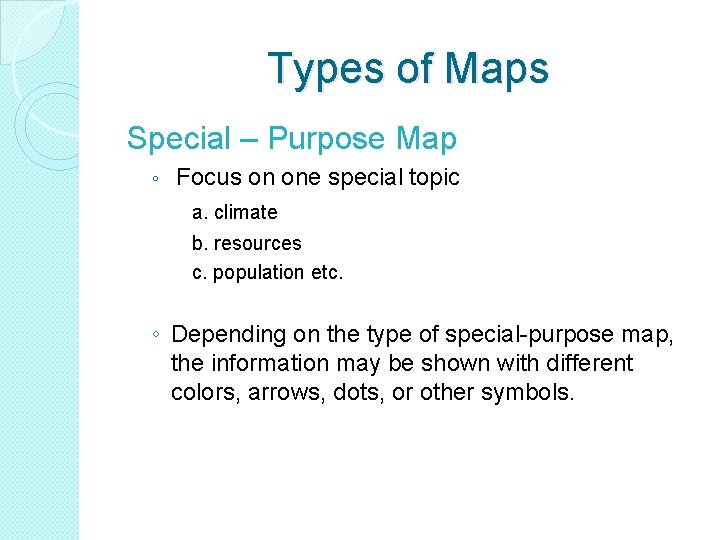 Types of Maps Special – Purpose Map ◦ Focus on one special topic a. Types of Maps Special – Purpose Map ◦ Focus on one special topic a.