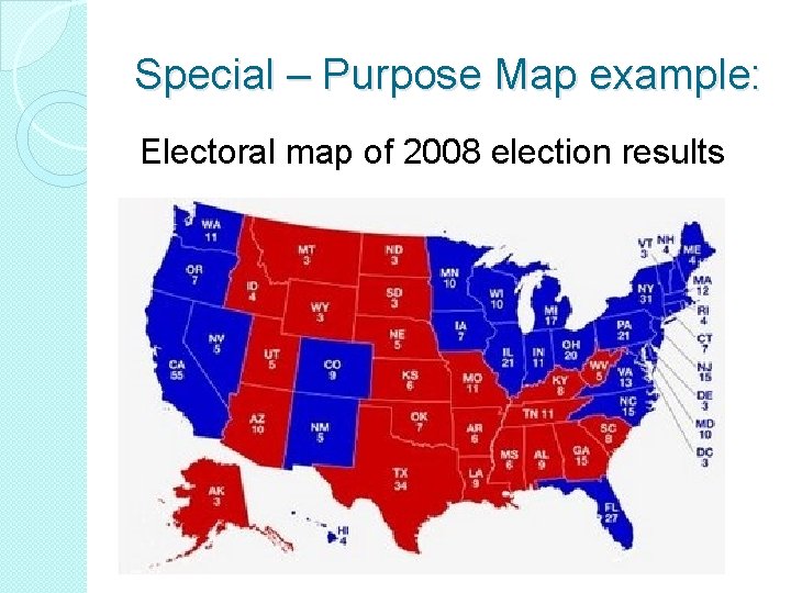 Special – Purpose Map example: Electoral map of 2008 election results  Special – Purpose Map example: Electoral map of 2008 election results