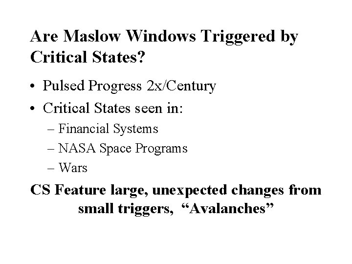 Are Maslow Windows Triggered by Critical States? • Pulsed Progress 2 x/Century • Critical