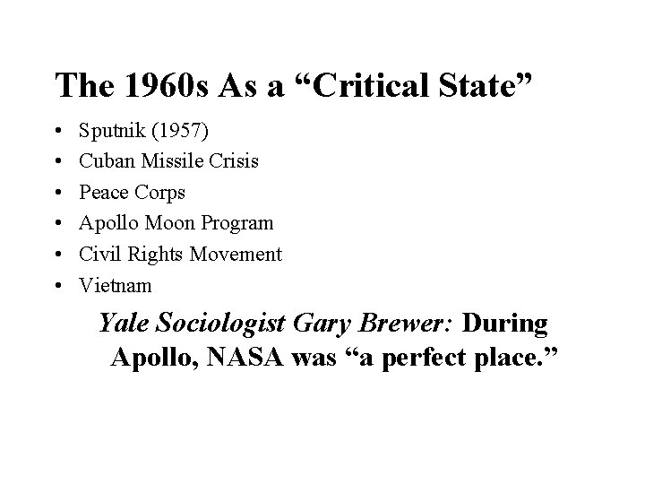 The 1960 s As a “Critical State” • • • Sputnik (1957) Cuban Missile
