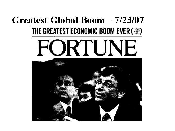 Greatest Global Boom – 7/23/07 