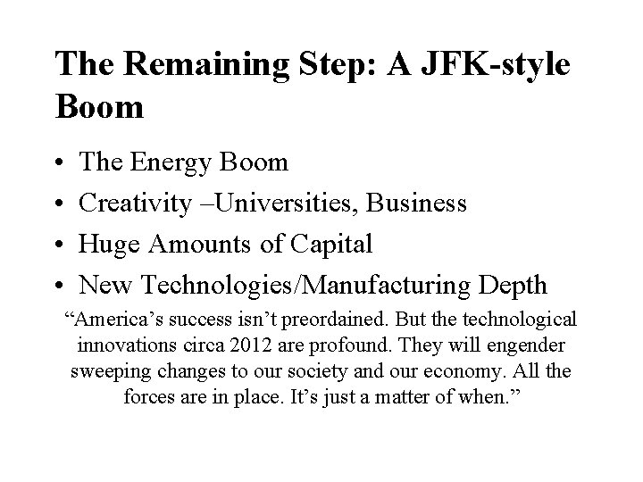 The Remaining Step: A JFK-style Boom • • The Energy Boom Creativity –Universities, Business