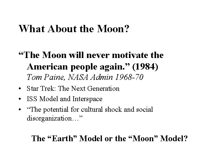 What About the Moon? “The Moon will never motivate the American people again. ”