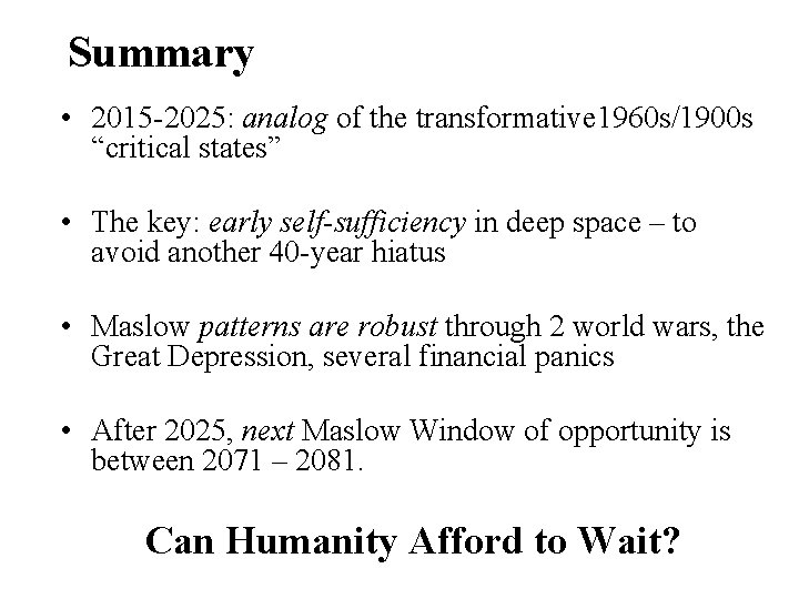 Summary • 2015 -2025: analog of the transformative 1960 s/1900 s “critical states” •