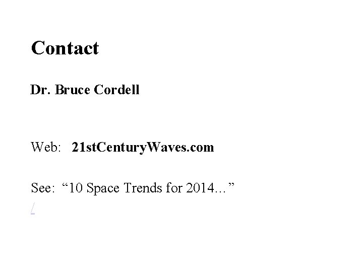 Contact Dr. Bruce Cordell Web: 21 st. Century. Waves. com See: “ 10 Space