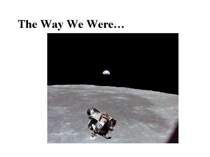 The Way We Were… 