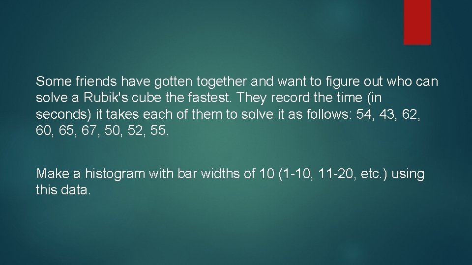 Some friends have gotten together and want to figure out who can solve a Some friends have gotten together and want to figure out who can solve a