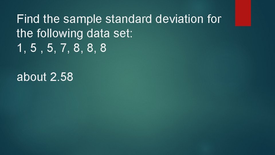 Find the sample standard deviation for the following data set: 1, 5 , 5, Find the sample standard deviation for the following data set: 1, 5 , 5,