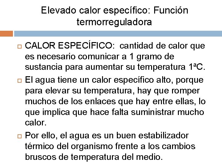 Elevado calor específico: Función termorreguladora CALOR ESPECÍFICO: cantidad de calor que es necesario comunicar