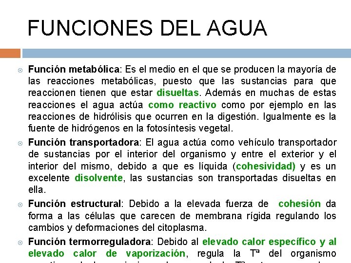 FUNCIONES DEL AGUA Función metabólica: Es el medio en el que se producen la