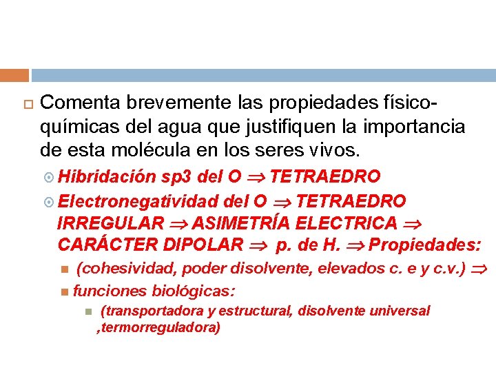  Comenta brevemente las propiedades físicoquímicas del agua que justifiquen la importancia de esta