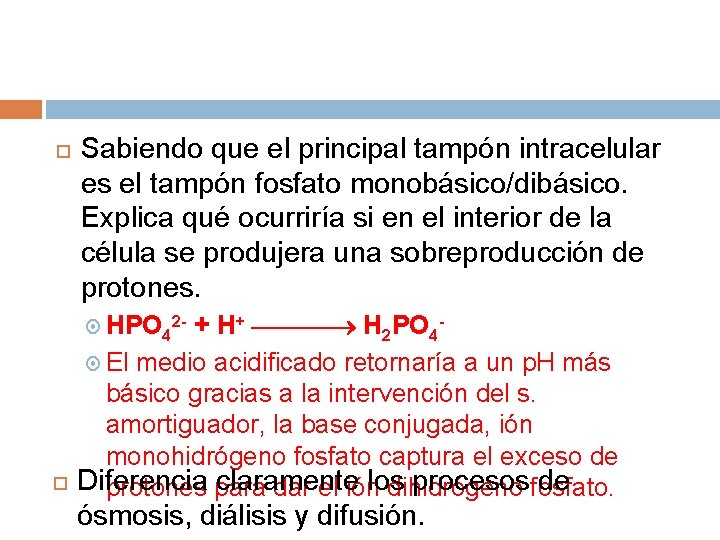  Sabiendo que el principal tampón intracelular es el tampón fosfato monobásico/dibásico. Explica qué