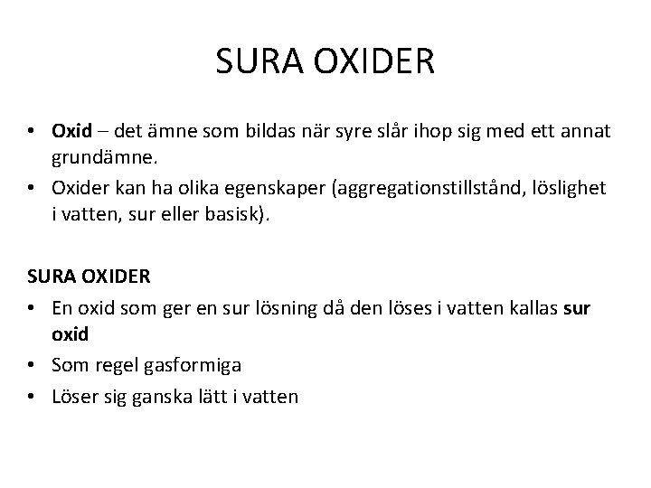 SURA OXIDER • Oxid – det ämne som bildas när syre slår ihop sig