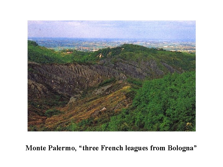 Monte Palermo, “three French leagues from Bologna” 