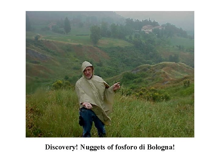 Discovery! Nuggets of fosforo di Bologna! 