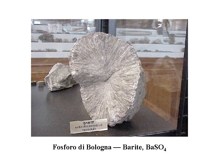 Fosforo di Bologna — Barite, Ba. SO 4 