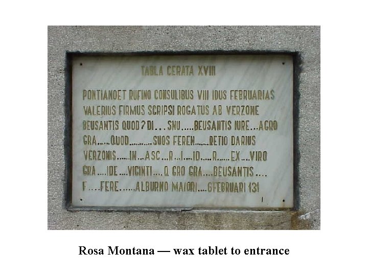 Rosa Montana — wax tablet to entrance 