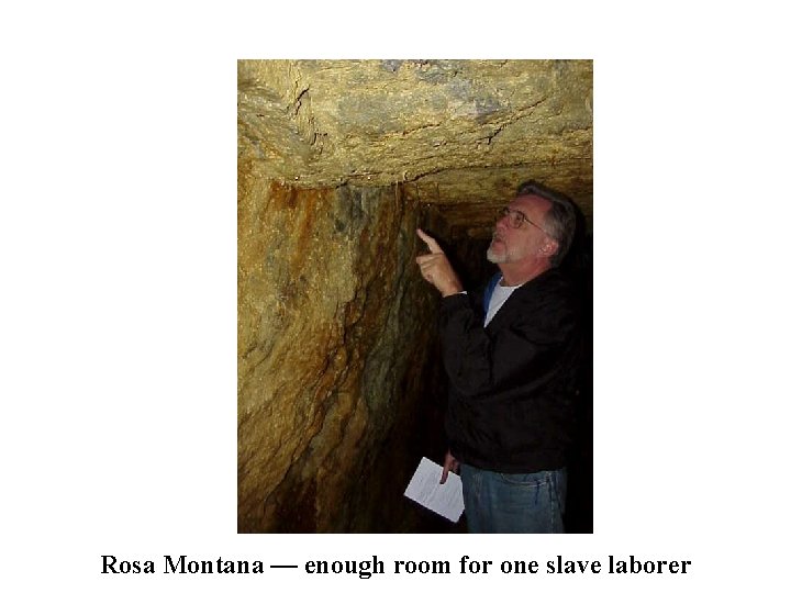 Rosa Montana — enough room for one slave laborer 