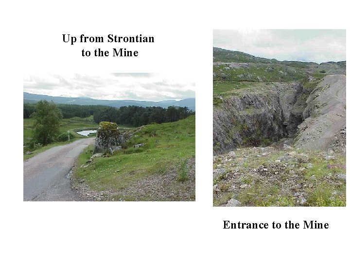 Up from Strontian to the Mine Entrance to the Mine 