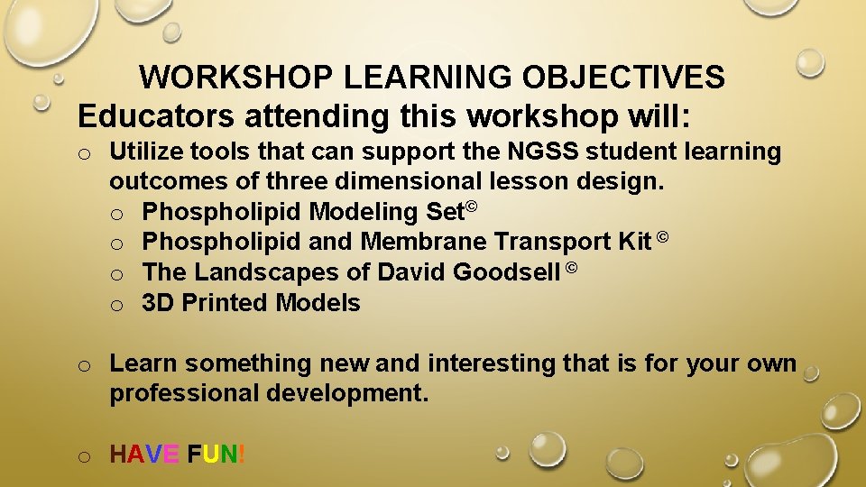 WORKSHOP LEARNING OBJECTIVES Educators attending this workshop will: o Utilize tools that can support
