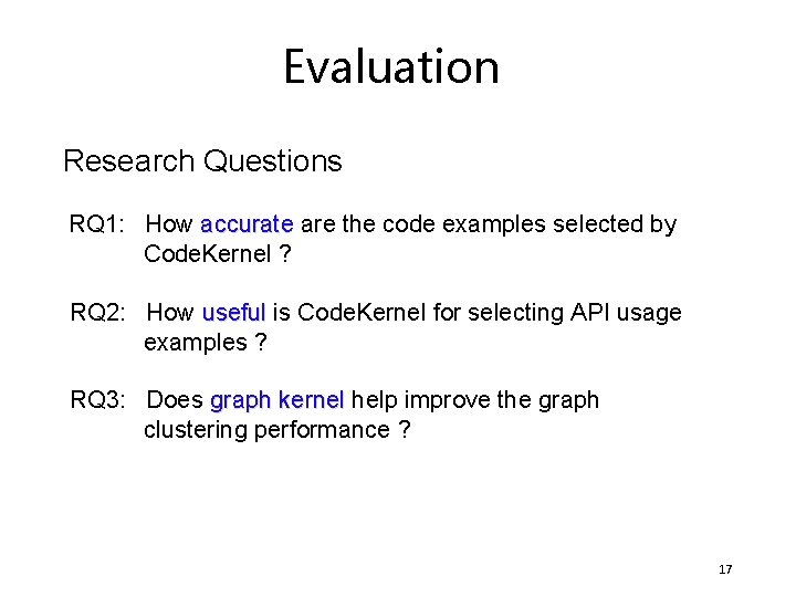 Evaluation Research Questions RQ 1: How accurate are the code examples selected by Code.