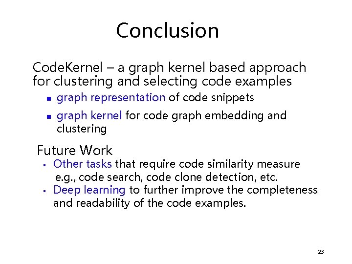 Conclusion Code. Kernel – a graph kernel based approach for clustering and selecting code