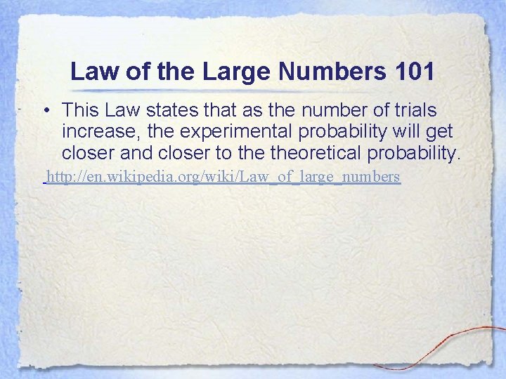 Law of the Large Numbers 101 • This Law states that as the number