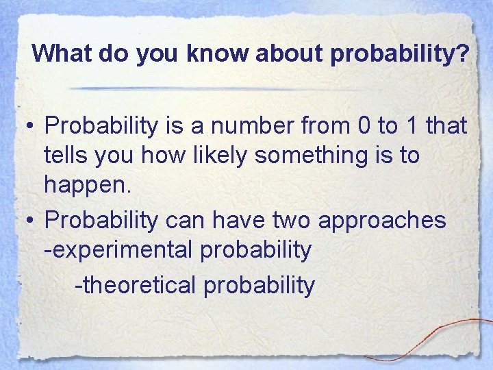 What do you know about probability? • Probability is a number from 0 to What do you know about probability? • Probability is a number from 0 to